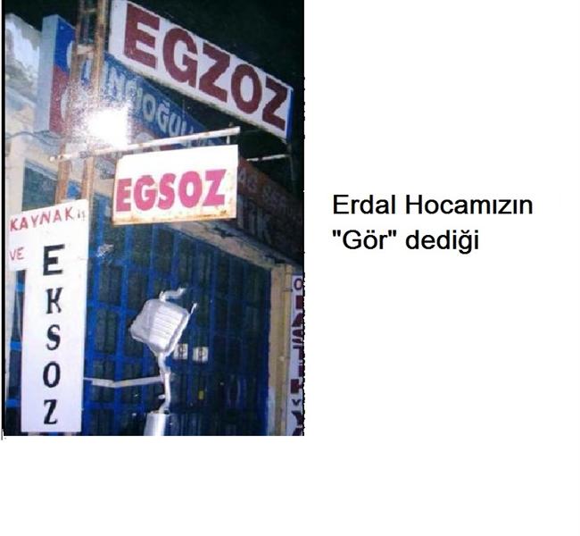 Erdal Hocamızın "Gör" Dediği